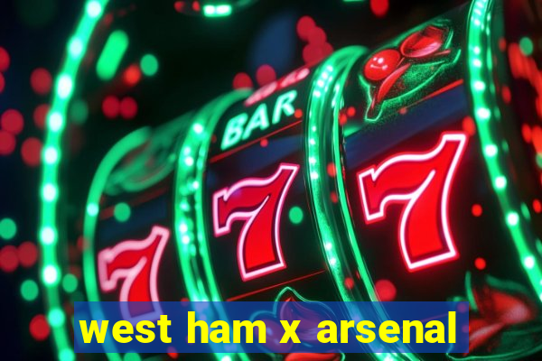 west ham x arsenal